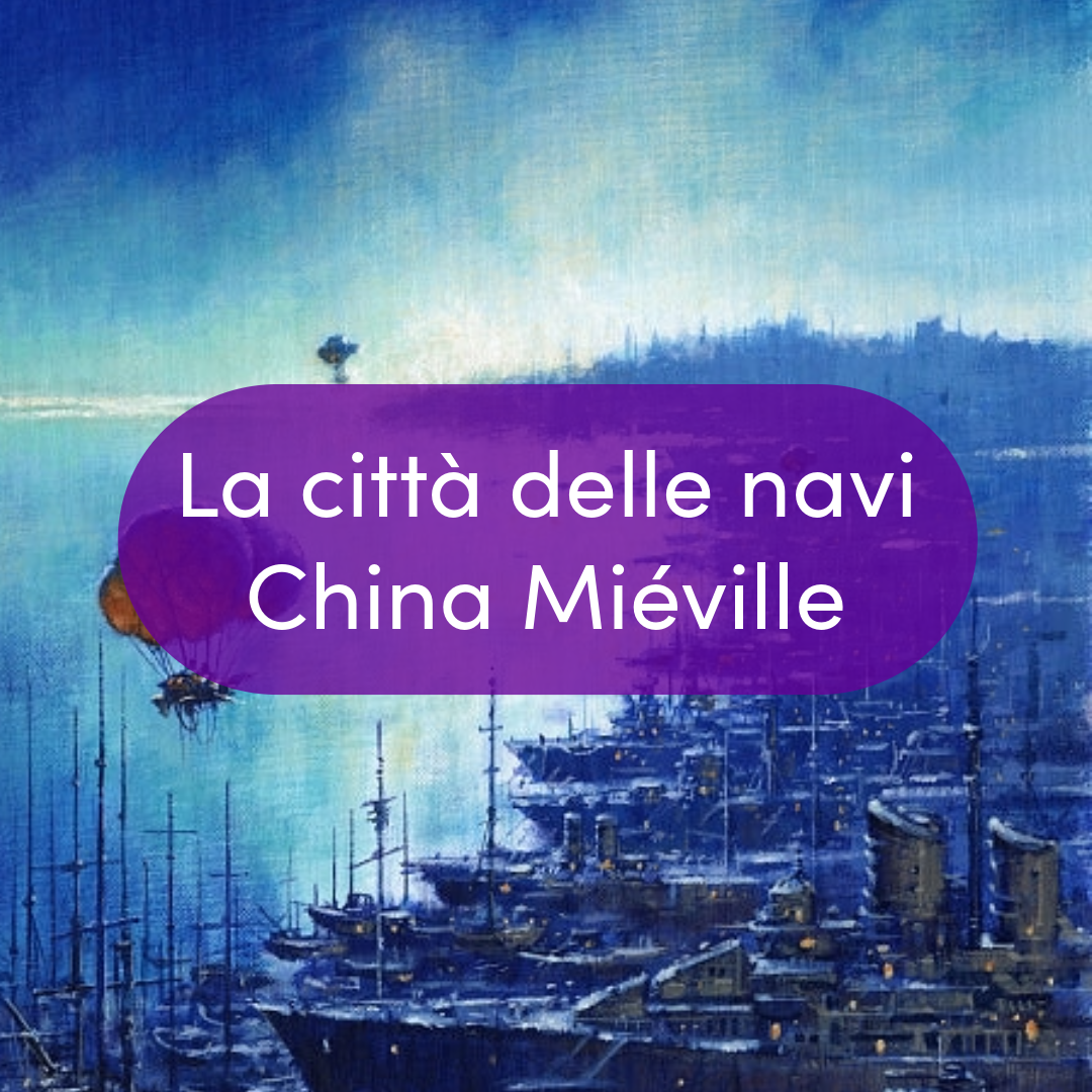 La città delle navi, di China Miéville