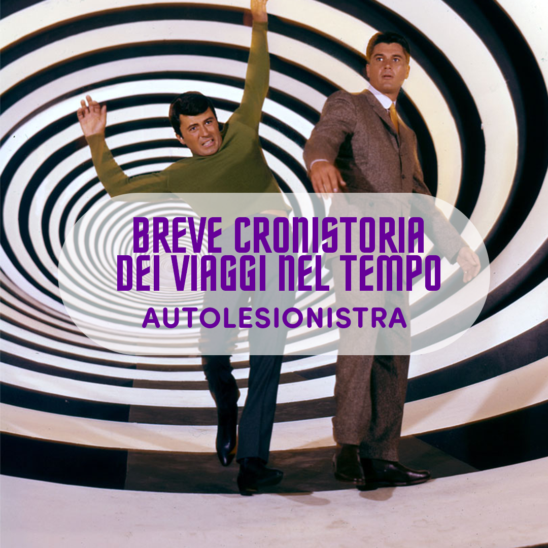 Breve cronistoria dei viaggi nel tempo, di Autolesionistra