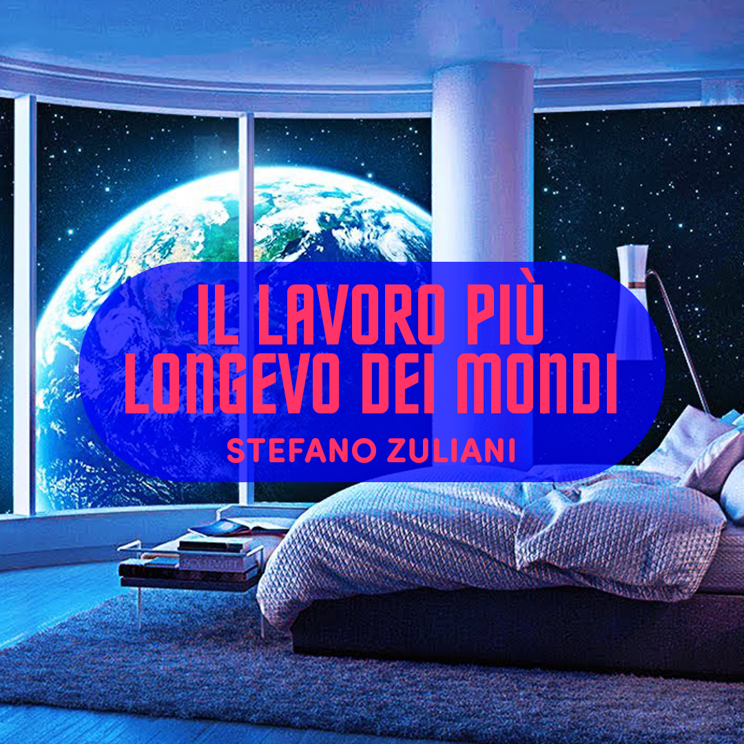Il lavoro più longevo dei mondi, di Stefano Zuliani