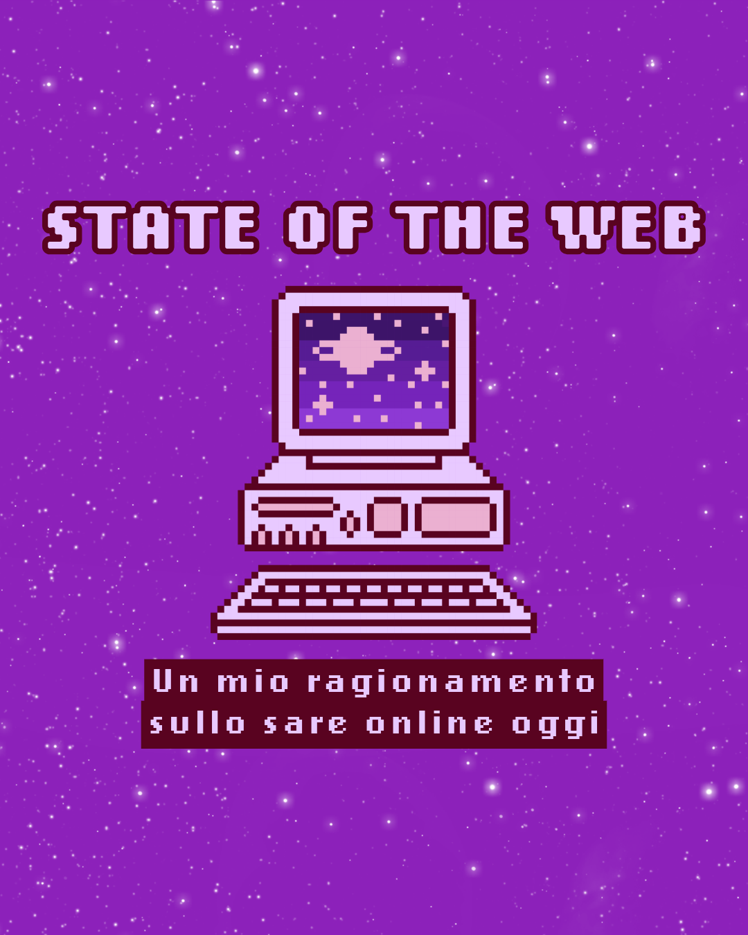 State of the web: un mio ragionamento sullo stare online oggi.