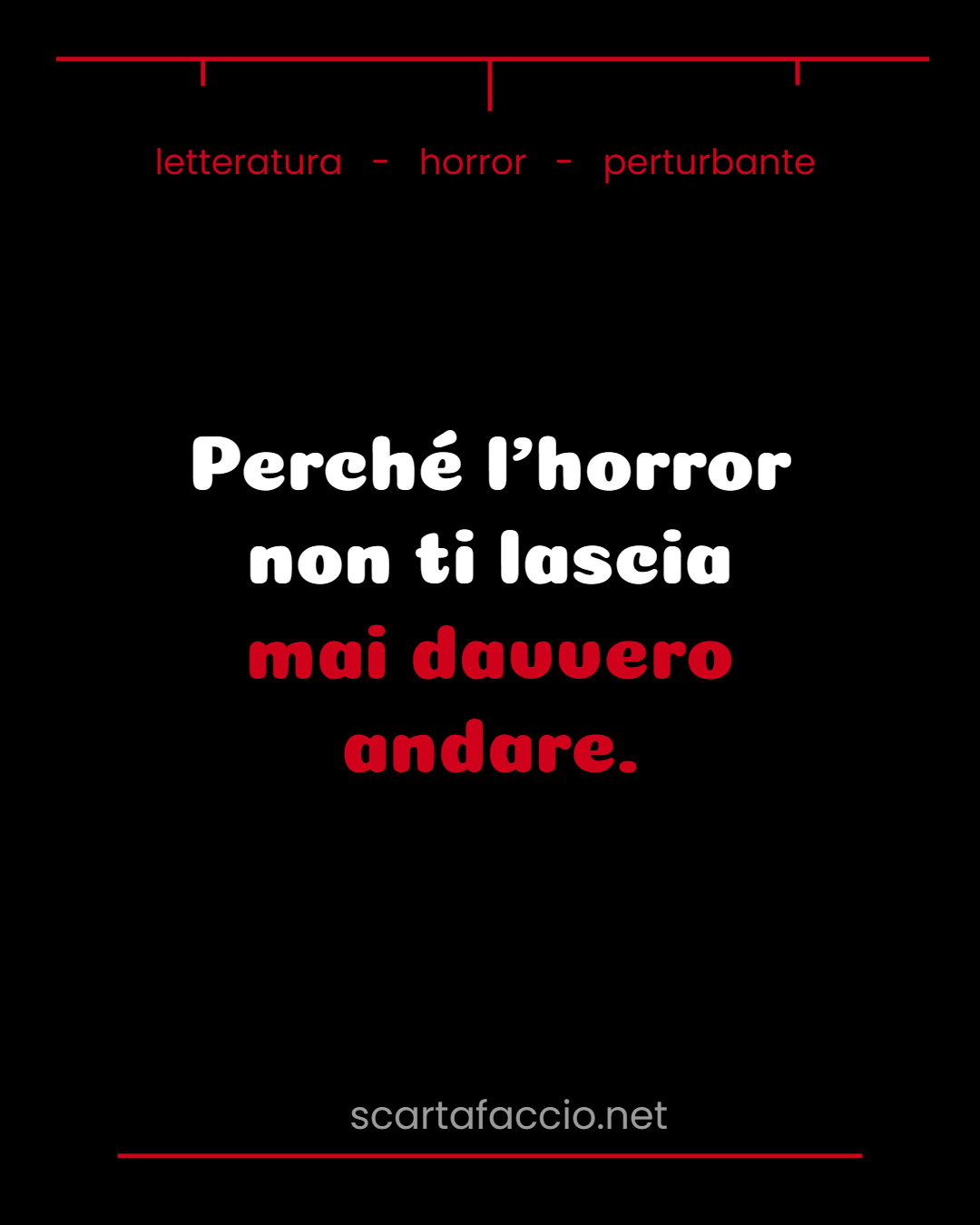 Perché l’horror non ti lascia mai davvero andare