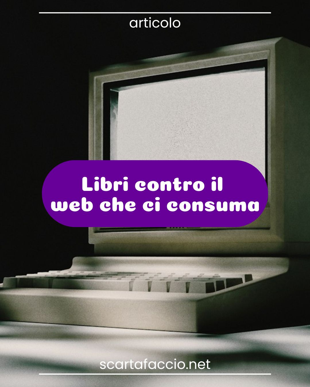 Libri contro il web che ci consuma